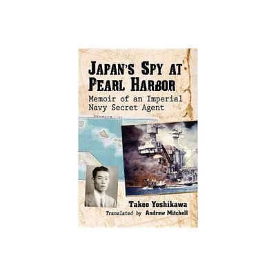 Japans Spy at Pearl Harbor - by Takeo Yoshikawa (Paperback)