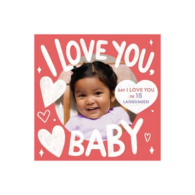 I Love You, Baby (a Little Languages Series Board Book for Toddlers) - by Little Bee Books