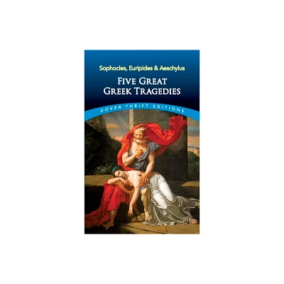 Five Great Greek Tragedies - (Dover Thrift Editions: Plays) by Sophocles & Euripides & Aeschylus (Paperback)