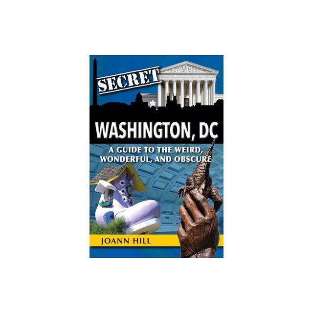 Secret Washington DC - by Joann Hill (Paperback)