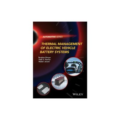 Thermal Management of Electric Vehicle Battery Systems - (Automotive) by Ibrahim Dincer & Halil S Hamut & Nader Javani (Hardcover)