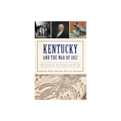 Kentucky and the War of 1812 - (Military) by Doris D Settles (Paperback)