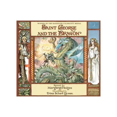 Saint George and the Dragon (Caldecott Medal Winner) - by Margaret Hodges & Trina Schart Hyman (Paperback)