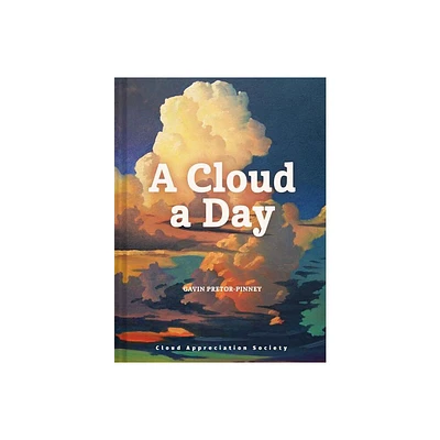 A Cloud a Day - by Gavin Pretor-Pinney (Hardcover)