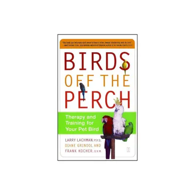 Birds Off the Perch - by Larry Lachman & Diane Grindol & Frank Kocher (Paperback)