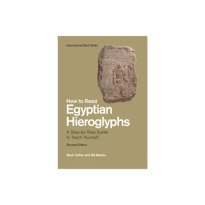 How to Read Egyptian Hieroglyphs - by Mark Collier & Bill Manley (Hardcover)