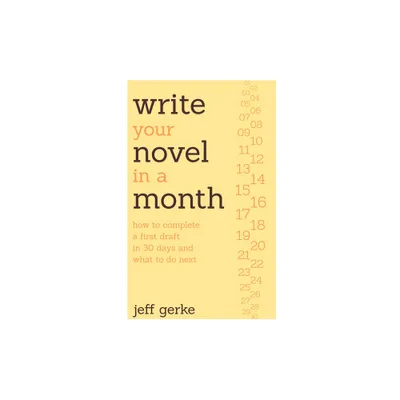 Write Your Novel in a Month - by Jeff Gerke (Paperback)