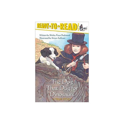 The Dog That Dug for Dinosaurs - (Ready-To-Read) by Shirley Raye Redmond (Paperback)