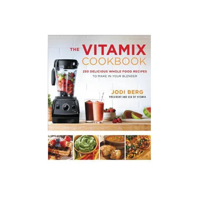 The Vitamix Cookbook: 250 Delicious Whole Food Recipes to Make in Your Blender (Hardcover) (Jodi Berg)