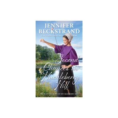 Second Chances on Huckleberry Hill - (Matchmakers of Huckleberry Hill) by Jennifer Beckstrand (Paperback)