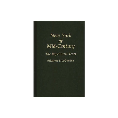 New York at Mid-Century - (Contributions in American History) by Salvatore John Lagumina (Hardcover)