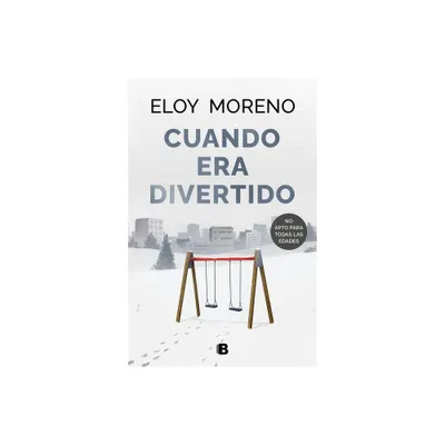 Cuando Era Divertido / When It Was Fun - by Eloy Moreno (Hardcover)