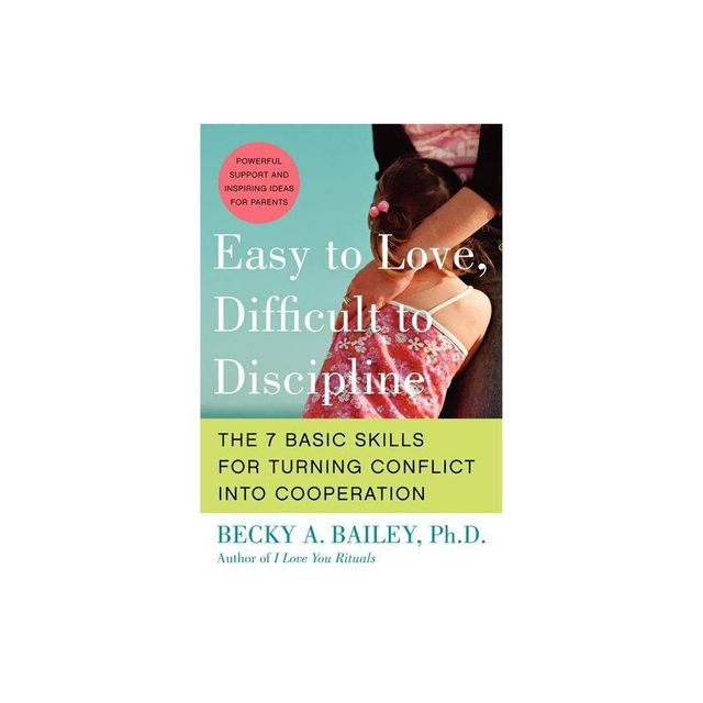 Easy to Love, Difficult to Discipline - by Becky A Bailey (Paperback)