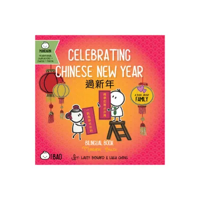 Celebrating Chinese New Year - Traditional - (Bitty Bao) by Lacey Benard & Lulu Cheng (Board Book)