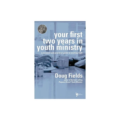 Your First Two Years in Youth Ministry - by Doug Fields (Paperback)