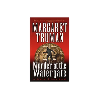 Murder at the Watergate - (Capital Crimes) by Margaret Truman (Paperback)