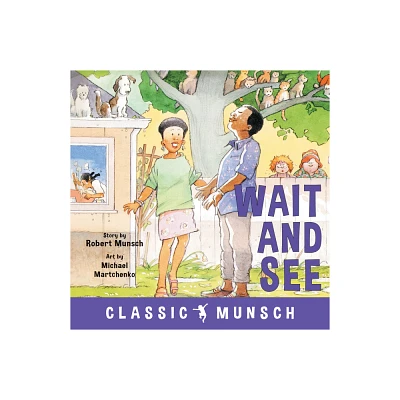 Wait and See - (Classic Munsch) by Robert Munsch (Paperback)