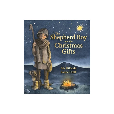 The Shepherd Boy and the Christmas Gifts - by Aly Hilberts (Hardcover)