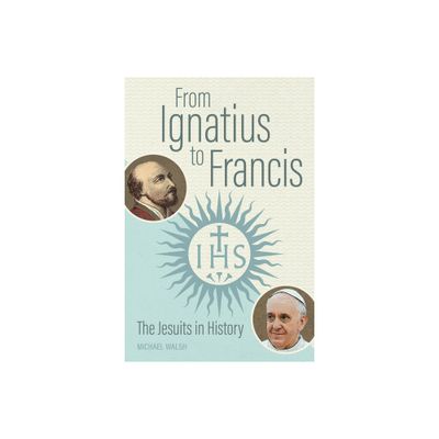 From Ignatius to Francis - by Michael Walsh (Paperback)