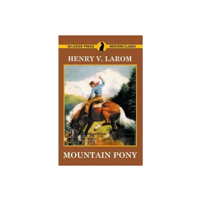 Mountain Pony - by Henry V Larom (Paperback)