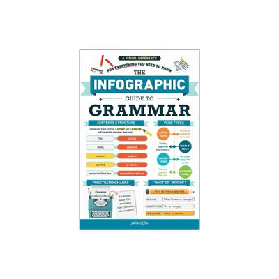 The Infographic Guide to Grammar - by Jara Kern (Paperback)