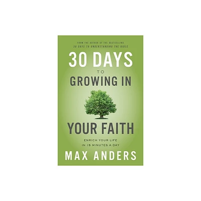 30 Days to Growing in Your Faith - by Max Anders (Paperback)