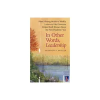 In Other Words, Leadership - by Shannon A Mullen (Hardcover)