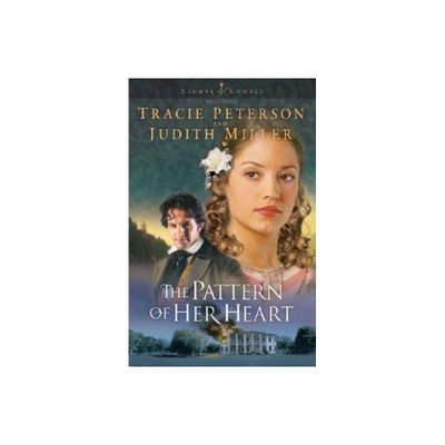 Pattern of Her Heart - (Lights of Lowell) by Tracie Peterson & Judith Miller (Paperback)