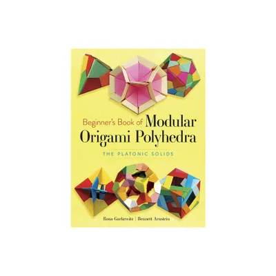 Beginners Book of Modular Origami Polyhedra - (Dover Crafts: Origami & Papercrafts) by Rona Gurkewitz & Bennett Arnstein (Paperback)