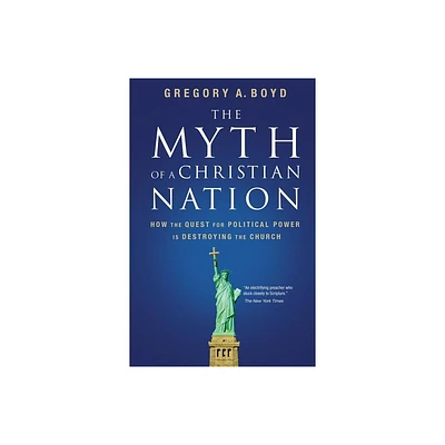 The Myth of a Christian Nation - by Gregory A Boyd (Paperback)