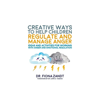 Creative Ways to Help Children Regulate and Manage Anger - by Fiona Zandt (Paperback)