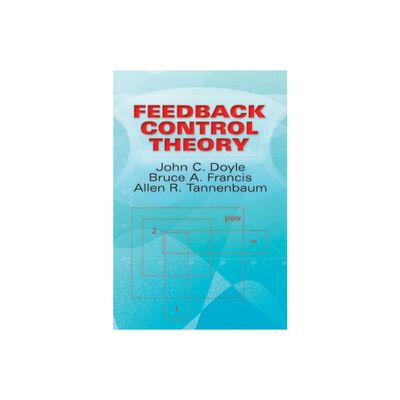 Feedback Control Theory - (Dover Books on Electrical Engineering) by John C Doyle & Bruce a Francis & Allen R Tannenbaum (Paperback)