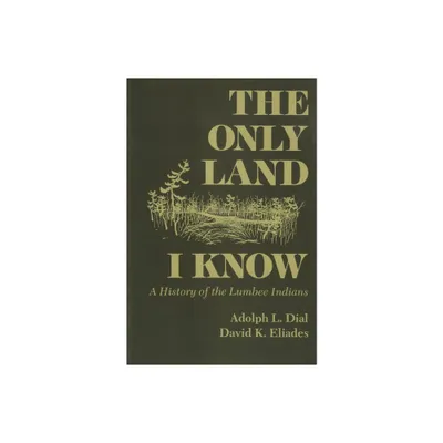 Only Land I Know - (Iroquois and Their Neighbors) by Adolph L Dial & David Eliades (Paperback)