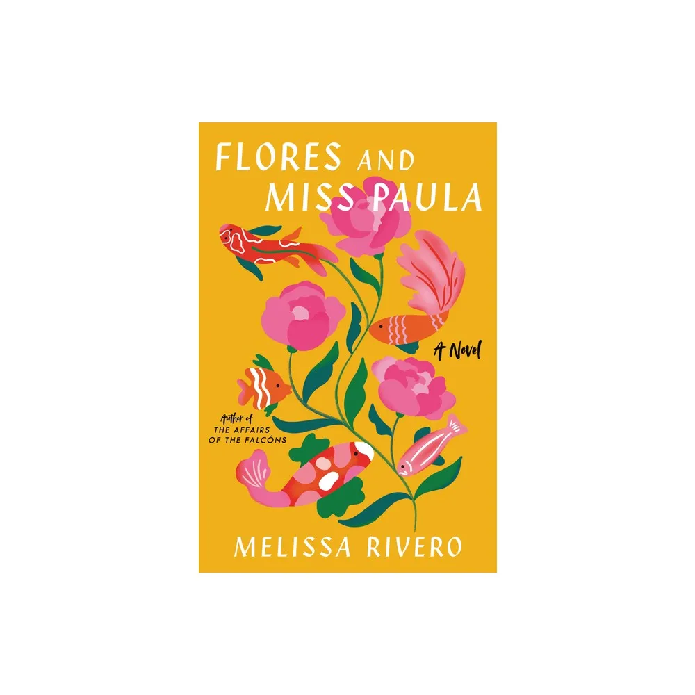 Flores and Miss Paula - by Melissa Rivero (Hardcover)