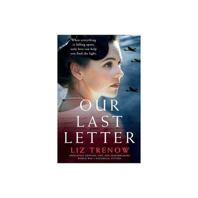 Our Last Letter - by Liz Trenow (Paperback)