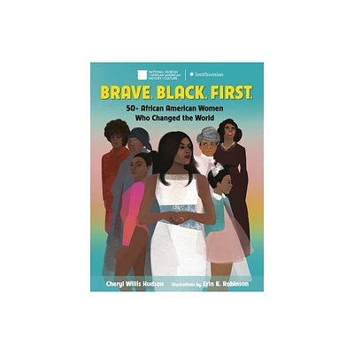 Brave. Black. First. - by Cheryl Willis Hudson (Paperback)