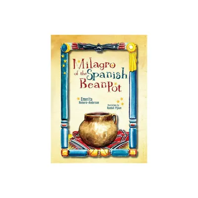 Milagro of the Spanish Bean Pot - by Emerita Romero-Anderson (Hardcover)