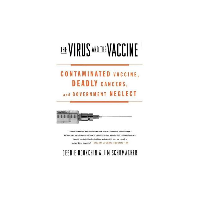 The Virus and the Vaccine - by Debbie Bookchin & Jim Schumacher (Paperback)