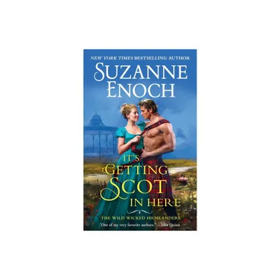 Its Getting Scot in Here - (Wild Wicked Highlanders) by Suzanne Enoch (Paperback)