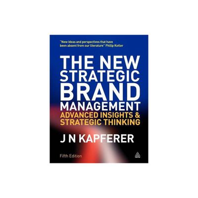 The New Strategic Brand Management - (New Strategic Brand Management: Creating & Sustaining Brand Equity) 5th Edition by Jean-Nol Kapferer