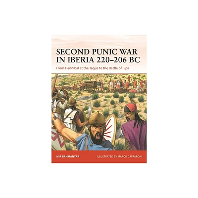 Second Punic War in Iberia 220-206 BC - (Campaign) by Mir Bahmanyar (Paperback)