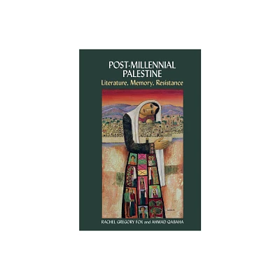 Post-Millennial Palestine - by Rachel Gregory Fox & Ahmad Qabaha (Paperback)