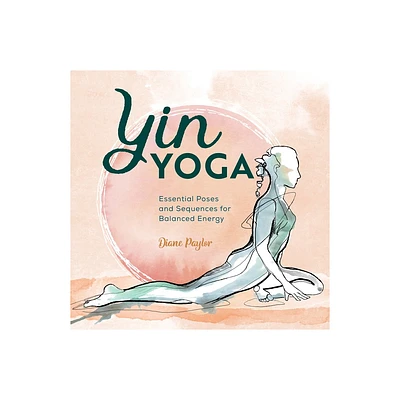 Yin Yoga - by Diane Paylor (Paperback)