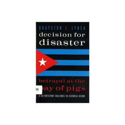 Decision for Disaster - by Grayston Lynch (Paperback)