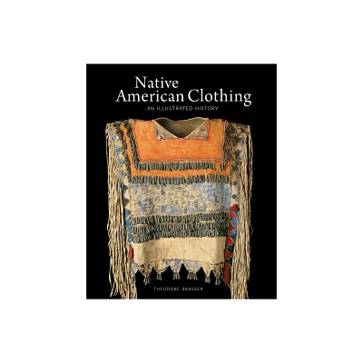 Native American Clothing - by Theodore Brasser (Paperback)