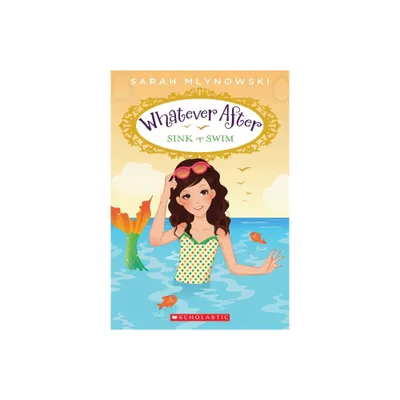 Sink or Swim (Whatever After #3) - by Sarah Mlynowski (Paperback)