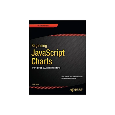 Beginning JavaScript Charts - (Experts Voice in Web Development) by Fabio Nelli (Paperback)