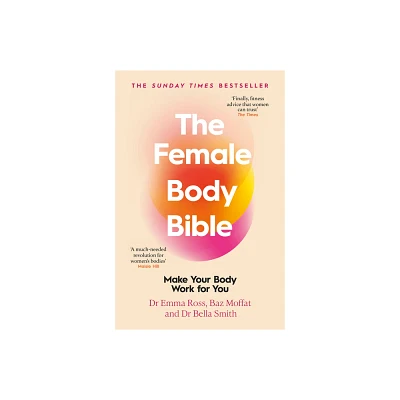 The Female Body Bible - by Emma Ross & Baz Moffat & Bella Smith (Paperback)