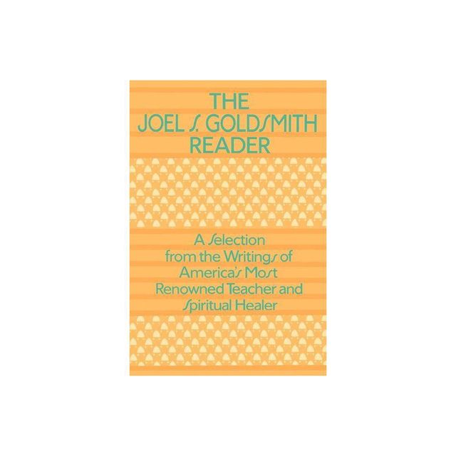 The Joel Goldsmith Reader - by Joel S Goldsmith (Paperback)