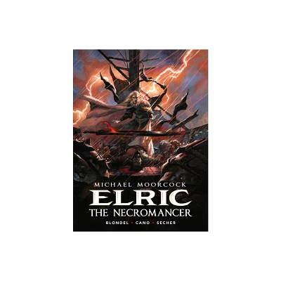 Michael Moorcocks Elric Volume 5: The Necromancer - (Elric Saga (Paperback)) by Julien Blondel (Hardcover)